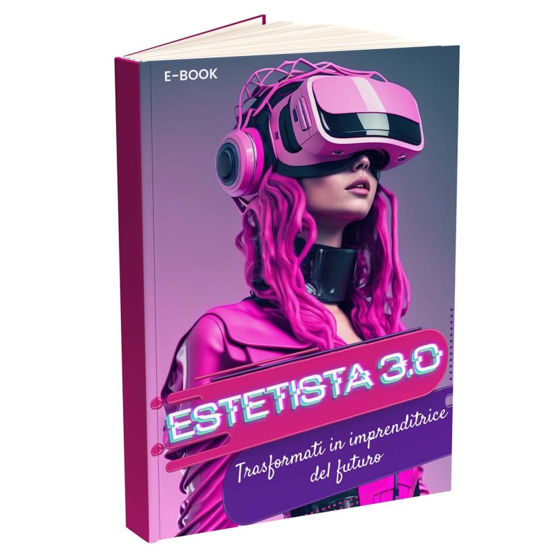 E-book Estetista 3.0 - Trasformati in imprenditrice del Futuro